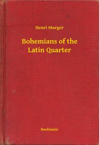 Bohemians of the Latin Quarter - Henri Murger - ebook
