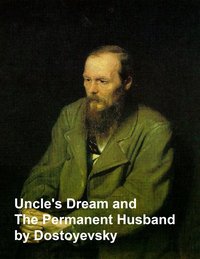 Uncle's Dream and the Permanent Husband - Fyodor Dostoevsky - ebook