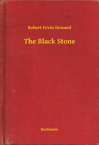 The Black Stone - Robert Ervin Howard - ebook
