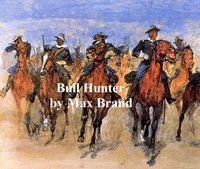Bull Hunter - Max Brand - ebook