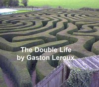 The Double Life - Gaston Leroux - ebook