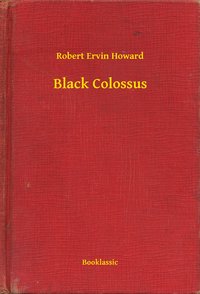 Black Colossus - Robert Ervin Howard - ebook