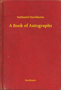 A Book of Autographs - Nathaniel Hawthorne - ebook