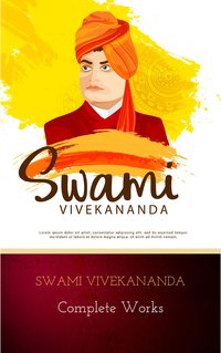 Swami Vivekananda: Complete Works - Swami Vivekananda - ebook