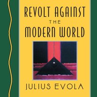 Revolt Against the Modern World - Julius Evola - audiobook