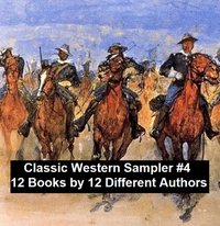 Classic Western Sampler #4: 12 Books by 12 Different Authors - Max Brand - ebook