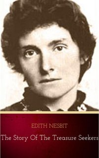 The Story of the Treasure Seekers - Edith Nesbit - ebook