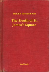 The Sleuth of St. James's Square - Melville Davisson Post - ebook