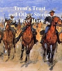 Trent's Trust and Other Stories - Bret Harte - ebook