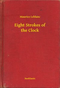 Eight Strokes of the Clock - Maurice Leblanc - ebook