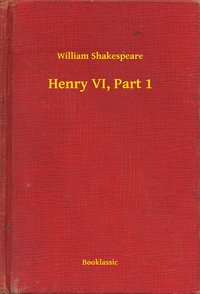 Henry VI, Part 1 - William Shakespeare - ebook