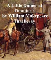 A Little Dinner at Timmins's - William Makepeace Thackeray - ebook