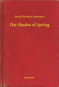 The Shades of Spring - David Herbert Lawrence - ebook