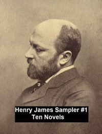 Henry James Sampler #1: 10 books by Henry James