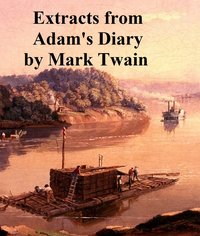Extracts from Adam's Diary - Mark Twain - ebook