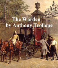 The Warden - Anthony Trollope - ebook