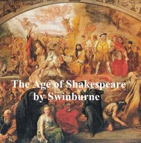 The Age of Shakespeare - Algernon Charles Swinburne - ebook