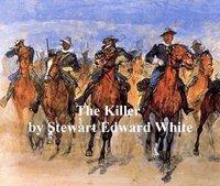 The Killer - Stewart Edward White - ebook