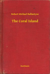 The Coral Island - Robert Michael Ballantyne - ebook