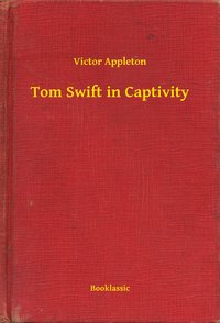 Tom Swift in Captivity - Victor Appleton - ebook