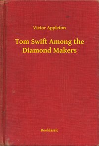 Tom Swift Among the Diamond Makers - Victor Appleton - ebook