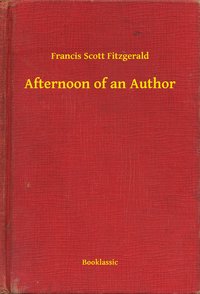 Afternoon of an Author - Francis Scott Fitzgerald - ebook