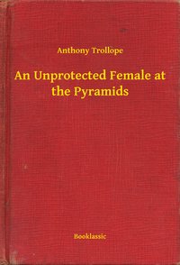 An Unprotected Female at the Pyramids - Anthony Trollope - ebook