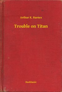 Trouble on Titan - Arthur K. Barnes - ebook