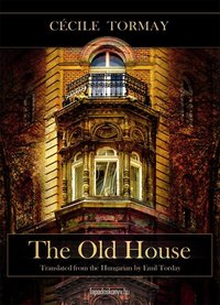 The old house - Tormay Cecile - ebook