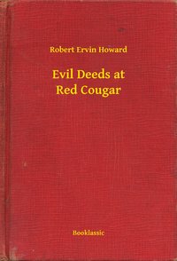 Evil Deeds at Red Cougar - Robert Ervin Howard - ebook