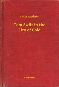 Tom Swift in the City of Gold - Victor Appleton - ebook