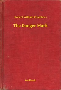 The Danger Mark - Robert William Chambers - ebook