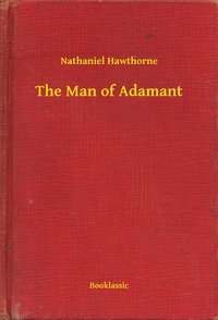 The Man of Adamant - Nathaniel Hawthorne - ebook