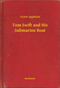 Tom Swift and His Submarine Boat - Victor Appleton - ebook