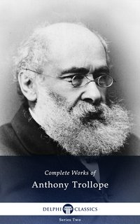 Delphi Complete Works of Anthony Trollope (Illustrated) - Anthony Trollope - ebook