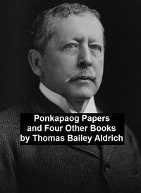 Ponkapaog Papers and Four Other Books - Thomas Bailey Aldrich - ebook