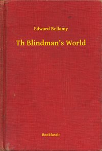 Th Blindman's World - Edward Bellamy - ebook