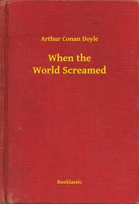 When the World Screamed - Arthur Conan Doyle - ebook