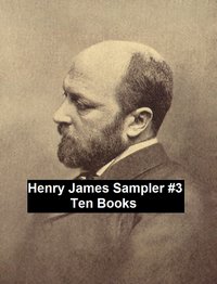 Henry James Sampler #3: 10 books by Henry James - Henry James - ebook
