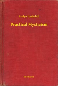 Practical Mysticism - Evelyn Underhill - ebook