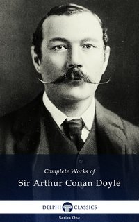 Delphi Complete Works of Sir Arthur Conan Doyle (Illustrated) - Sir Arthur Conan Doyle - ebook
