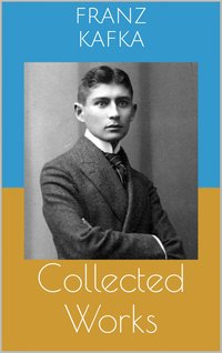 Collected Works - Franz Kafka - ebook