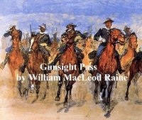Gunsight Pass, How Oil Came to the Cattle Country and Brought a New West - William MacLeod Raine - ebook