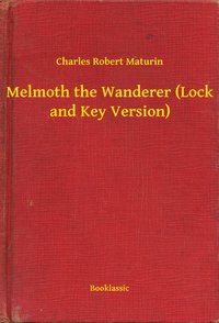 Melmoth the Wanderer (Lock and Key Version) - Charles Robert Maturin - ebook