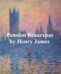 The Pension Beaurepas - Henry James - ebook