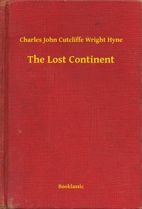The Lost Continent - Charles John Cutcliffe Wright Hyne - ebook