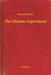 The Ultimate Experiment - Thornton DeKy - ebook