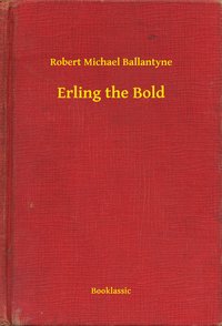 Erling the Bold - Robert Michael Ballantyne - ebook