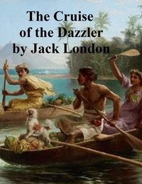 Cruise of the Dazzler - Jack London - ebook