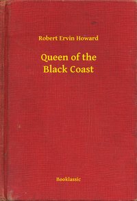 Queen of the Black Coast - Robert Ervin Howard - ebook